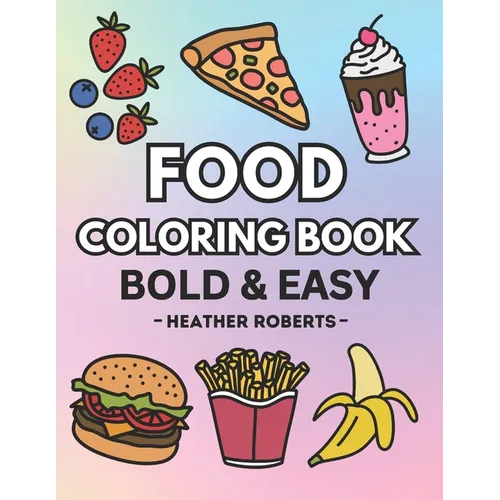 Food Coloring Book: Bold & Easy Designs for Adults and Children - Paperback