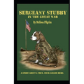 Sergeant Stubby In The Great War: A Story About A True, Four-Legged Hero. - Paperback