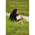 Take Control: A Guide to Holistic Living - Paperback