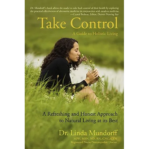 Take Control: A Guide to Holistic Living - Paperback