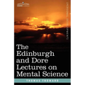 The Edinburgh and Dore Lectures on Mental Science - Paperback