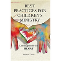 Best Practices for Children's Ministry: Leading from the Heart - Paperback