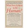 What Does It Mean to Be Human?: Reverence for Life Reaffirmed by Responses from Around the World - Paperback