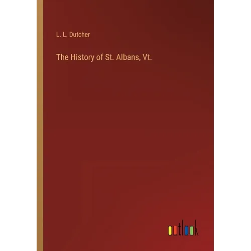 The History of St. Albans, Vt. - Paperback