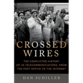 Crossed Wires: The Conflicted History of Us Telecommunications, from the Post Office to the Internet - Hardcover