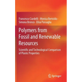 Polymers from Fossil and Renewable Resources: Scientific and Technological Comparison of Plastic Properties - Hardcover