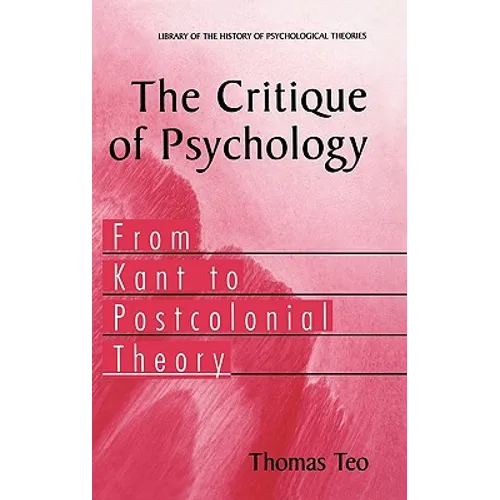 The Critique of Psychology: From Kant to Postcolonial Theory - Hardcover