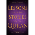 Lessons from the Stories of the Quran - Paperback