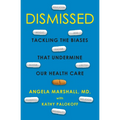 Dismissed: Tackling the Biases That Undermine Our Health Care - Hardcover