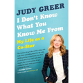 I Don't Know What You Know Me From: My Life as a Co-Star - Paperback