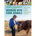Temple Grandin's Guide to Working with Farm Animals: Safe, Humane Livestock Handling Practices for the Small Farm - Hardcover