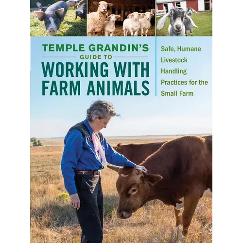 Temple Grandin's Guide to Working with Farm Animals: Safe, Humane Livestock Handling Practices for the Small Farm - Hardcover