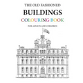 The Old Fashioned Buildings Colouring Book - Paperback
