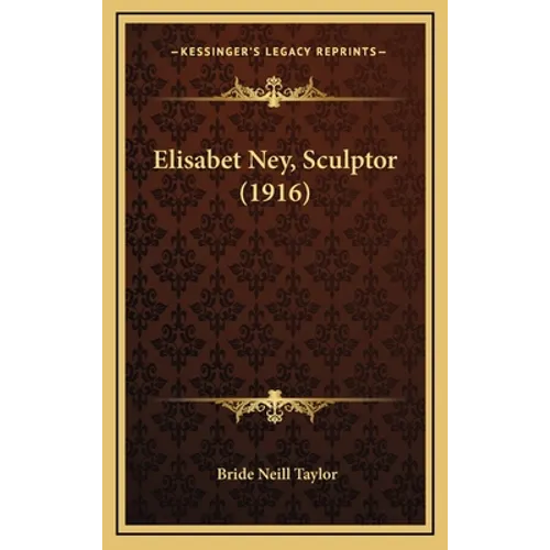 Elisabet Ney, Sculptor (1916) - Hardcover
