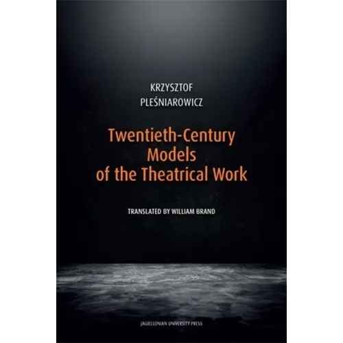 Twentieth-Century Models of the Theatrical Work - Hardcover