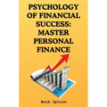 Psychology Of Financial Success: Master Personal Finance - Paperback