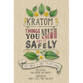 Kratom: Things You Need to Know to Use it Safely - Paperback