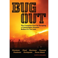 Bug Out: The Complete Plan for Escaping a Catastrophic Disaster Before It's Too Late - Paperback