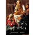 The Gospels as Stories: A Narrative Approach to Matthew, Mark, Luke, and John - Paperback