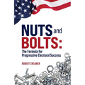 Nuts and Bolts: The Formula for Progressive Electoral Success - Paperback