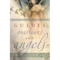 Guides, Guardians and Angels: Enhance Relationships with Your Spiritual Companions - Paperback