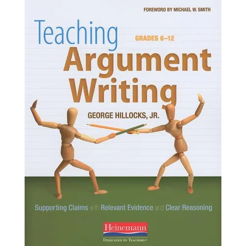Teaching Argument Writing, Grades 6-12: Supporting Claims with Relevant Evidence and Clear Reasoning - Paperback