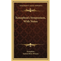 Xenophon's Symposium, With Notes - Hardcover