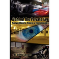 Behind the Private Eye: Suveillance Tales & Techniques - Paperback
