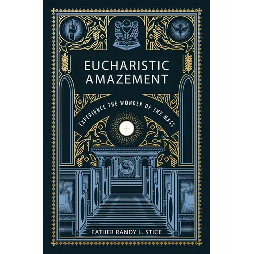 Eucharistic Amazement: Experience the Wonder of the Mass - Paperback