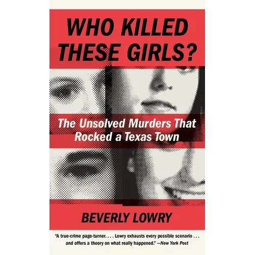 Who Killed These Girls?: The Unsolved Murders That Rocked a Texas Town - Mass Market Paperbound