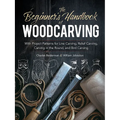 The Beginner's Handbook of Woodcarving: With Project Patterns for Line Carving, Relief Carving, Carving in the Round, and Bird Carving - Paperback