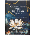Caregiving with Grit and Grace: 100 Days of Hope and Encouragement - Hardcover