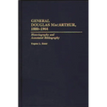General Douglas Macarthur, 1880-1964: Historiography and Annotated Bibliography - Hardcover