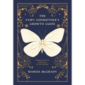The Fairy Godmother's Growth Guide: Whimsical Poems and Radical Prose for Self-Exploration - Paperback