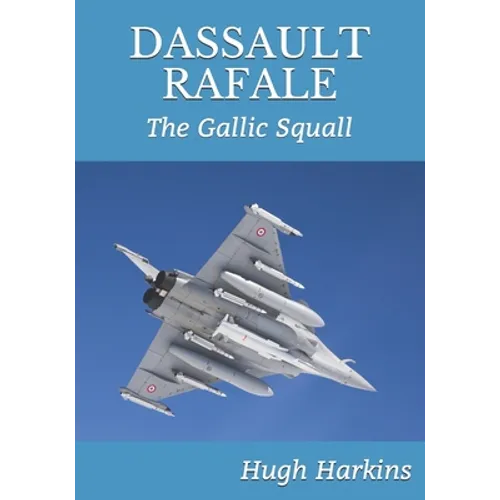 Dassault Rafale: The Gallic Squall - Paperback