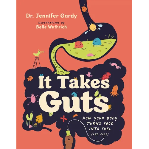 It Takes Guts: How Your Body Turns Food Into Fuel (and Poop) - Paperback