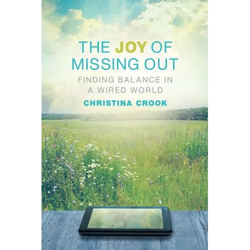 The Joy of Missing Out: Finding Balance in a Wired World - Paperback