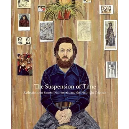 The Suspension of Time: Reflections on Simon Dinnerstein and the Fulbright Triptych - Paperback