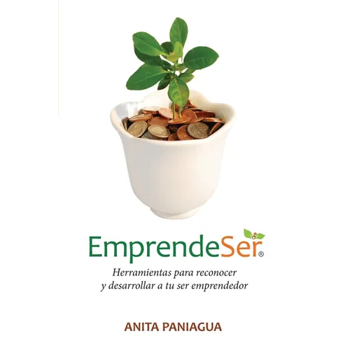 Emprendeser: Herramientas para reconocer y desarrollar a tu ser emprendedor - Paperback