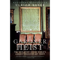 The Gardner Heist: The True Story of the World's Largest Unsolved Art Theft - Paperback