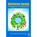 Adventurous Learning: A Pedagogy for a Changing World - Paperback