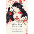 If I Only Knew Corinthians 13 Love that failed to prosper: A book of ocean deep, raw, and broken-hearted poetry - Paperback