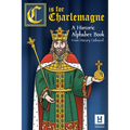 C is for Charlemagne: A Historic Alphabet Book - Paperback