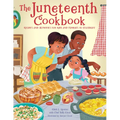 The Juneteenth Cookbook: Recipes and Activities for Kids and Families to Celebrate - Hardcover