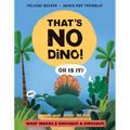 That's No Dino!: Or Is It? What Makes a Dinosaur a Dinosaur - Hardcover