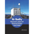 Air Quality: Measurement, Analysis and Monitoring Techniques - Hardcover