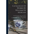 Catalogue Of Works By William De Morgan - Hardcover
