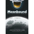 Moonbound: Apollo 11 and the Dream of Spaceflight - Paperback