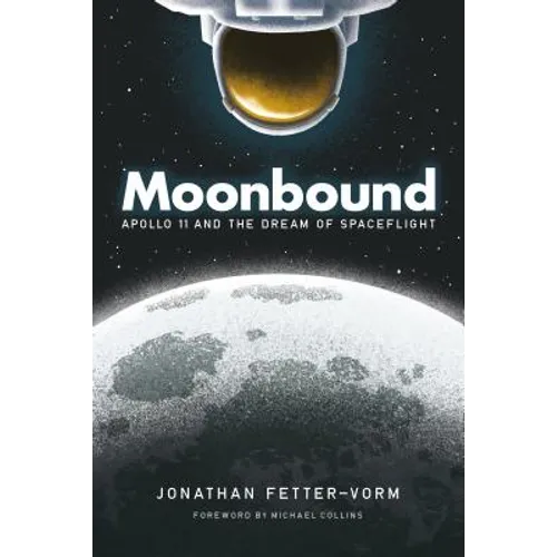 Moonbound: Apollo 11 and the Dream of Spaceflight - Paperback