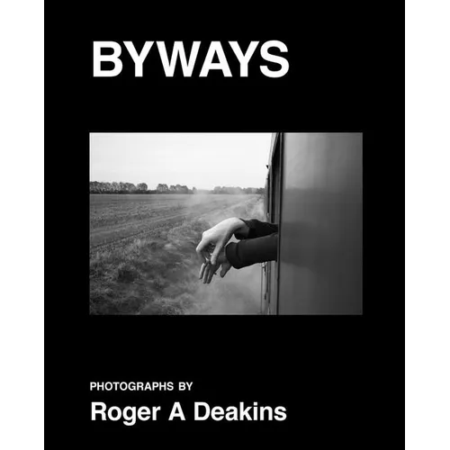 Roger A. Deakins: Byways - Hardcover